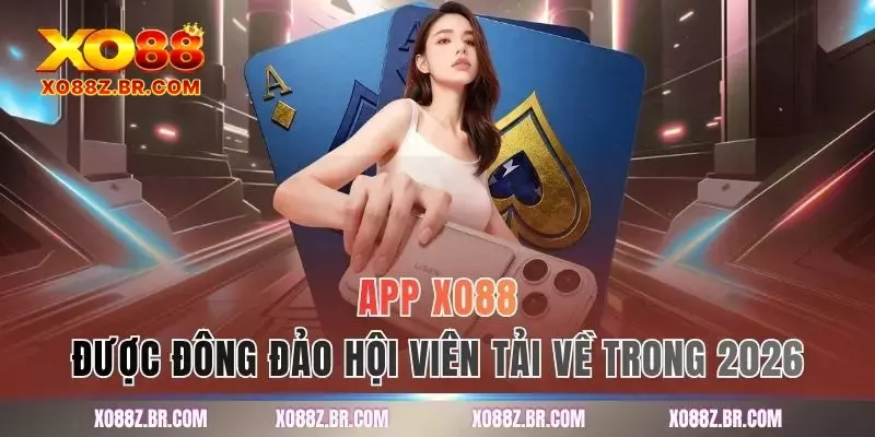 App XO88 được đông đảo hội viên tải về trong 2026