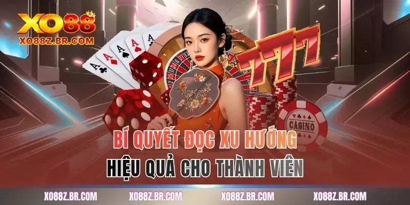 Bí quyết đọc xu hướng hiệu quả cho thành viên