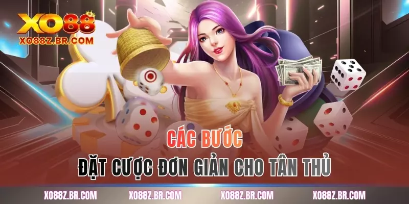 Các bước đặt cược đơn giản cho tân thủ