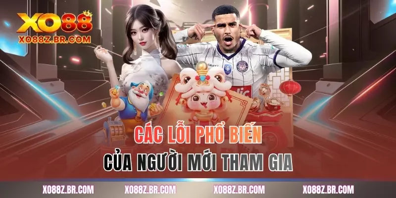 Các lỗi phổ biến của người mới tham gia