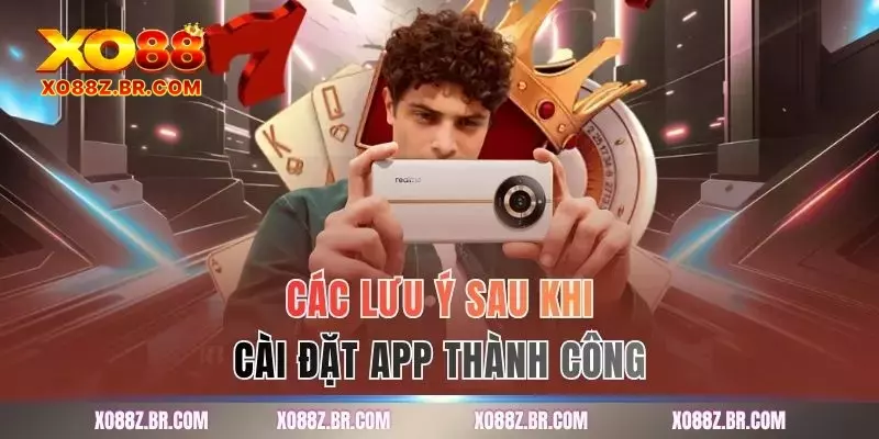 Các lưu ý sau khi cài đặt app thành công