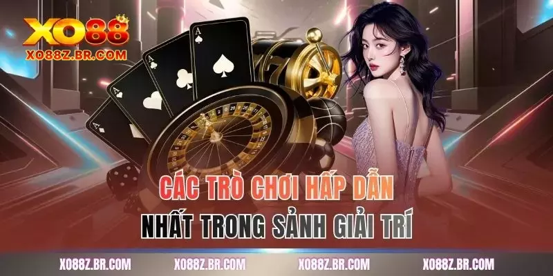Các trò chơi hấp dẫn nhất trong sảnh giải trí