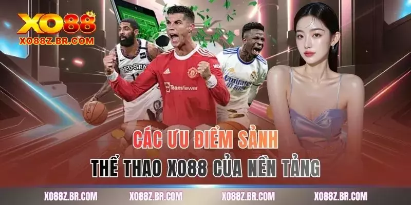 Các ưu điểm sảnh thể thao XO88 của nền tảng