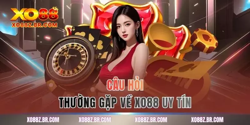 Câu hỏi thường gặp về XO88 uy tín