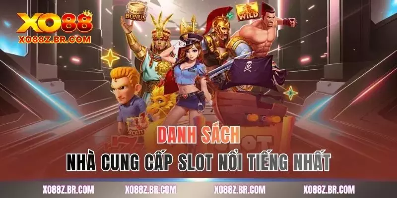 Danh sách nhà cung cấp slot nổi tiếng nhất