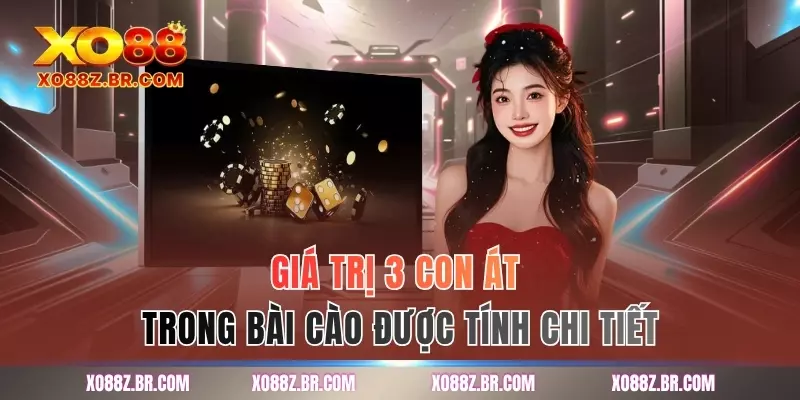 Giá trị 3 con Át trong bài Cào được tính chi tiết