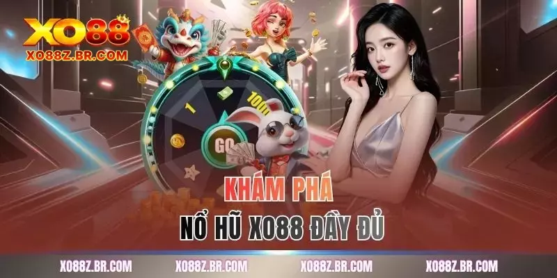 Khám phá nổ hũ XO88 đầy đủ