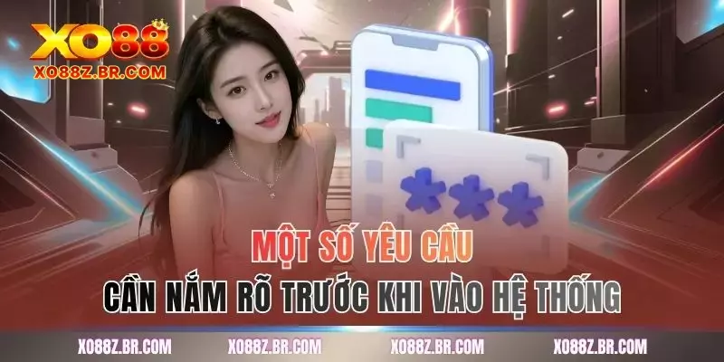 Một số yêu cầu cần nắm rõ trước khi vào hệ thống