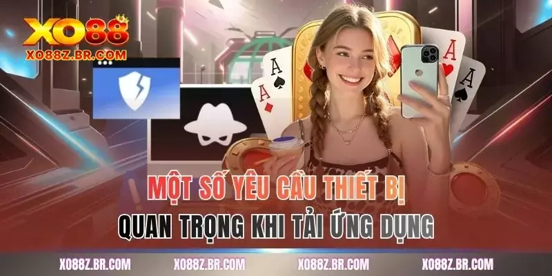 Một số yêu cầu thiết bị quan trọng khi tải ứng dụng