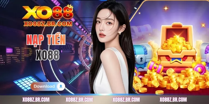 Nạp Tiền XO88 - Chỉ Dẫn Đầy Đủ Nhanh Dàng Chỉ Vài Bước