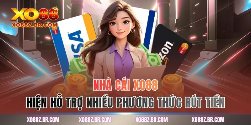 Nhà cái XO88 hiện hỗ trợ nhiều phương thức rút tiền