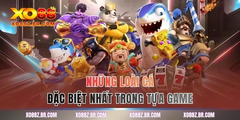 Những loài cá đặc biệt nhất trong tựa game