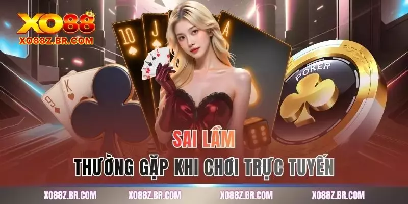 Sai lầm thường gặp khi chơi trực tuyến